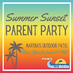 Summer Sunset Parent Party - Martha\'s Outdoor Patio on Tuesday, June 10, from 6-9 PM